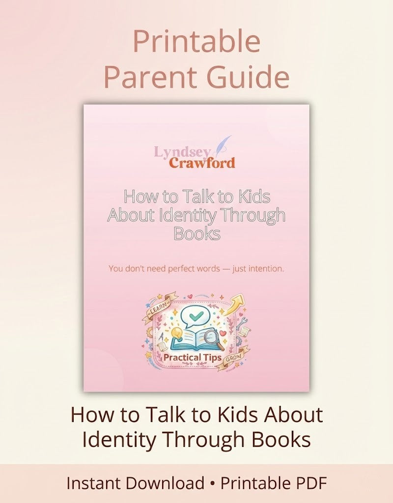 Cover image for a printable parent guide titled “How to Talk to Kids About Identity Through Books” by Lyndsey Crawford, with a pink background and the subtitle “You don’t need perfect words — just intention.” A colorful graphic labeled “Practical Tips” features a heart, book, and magnifying glass with banners reading “Learn” and “Grow.” Text at the bottom highlights it as an instant download and printable PDF.
